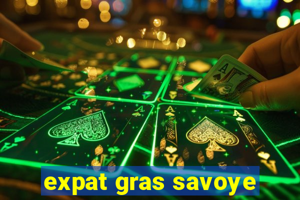 expat gras savoye