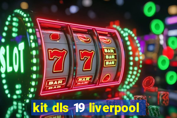 kit dls 19 liverpool