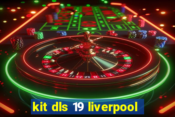 kit dls 19 liverpool