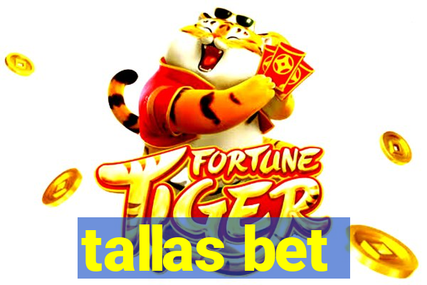 tallas bet