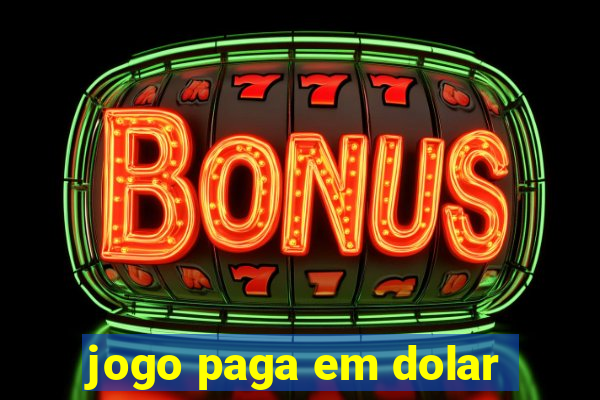 jogo paga em dolar