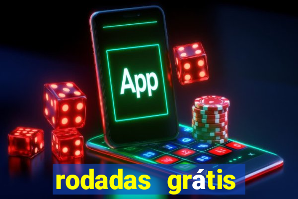 rodadas grátis hoje sem depósito