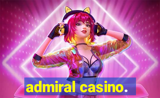 admiral casino.