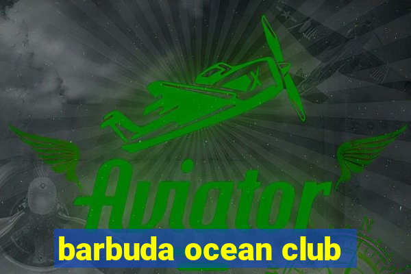 barbuda ocean club