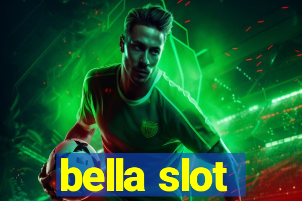 bella slot