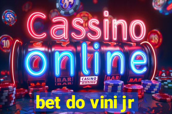 bet do vini jr