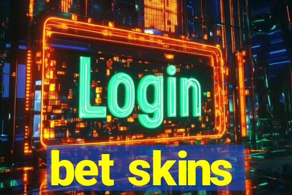 bet skins