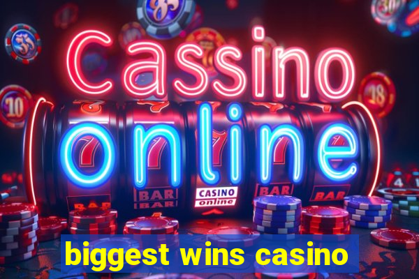 biggest wins casino