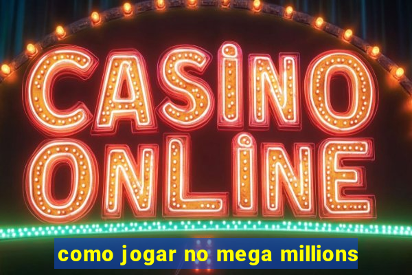 como jogar no mega millions