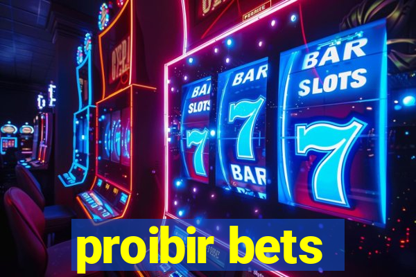 proibir bets