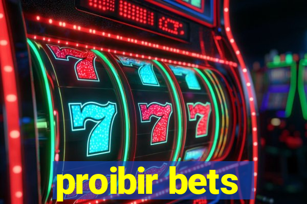 proibir bets