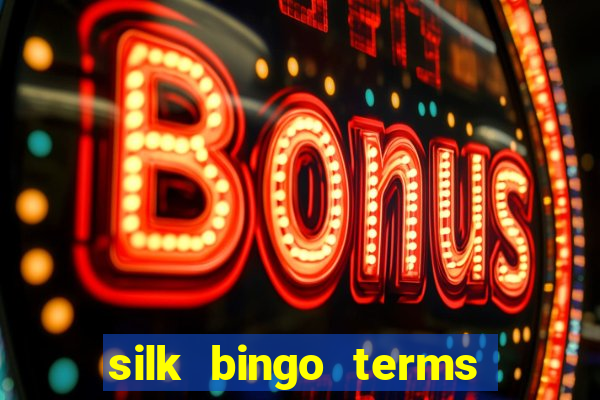 silk bingo terms and conditions