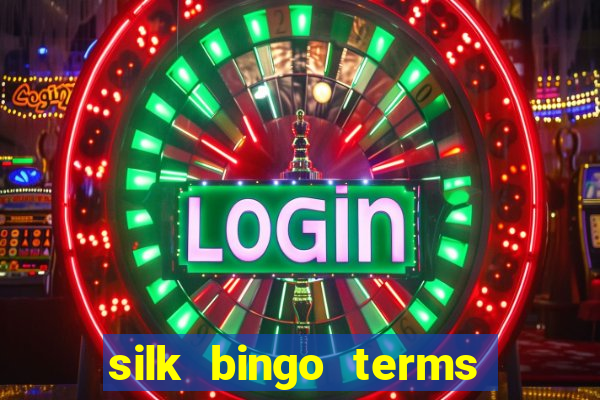 silk bingo terms and conditions