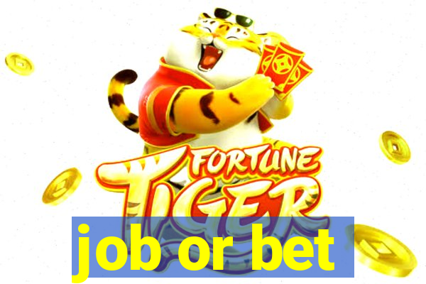 job or bet