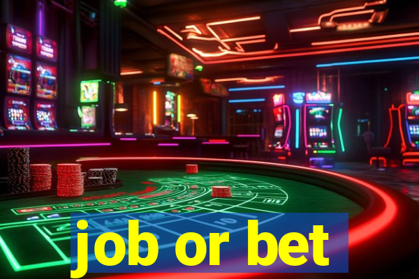 job or bet