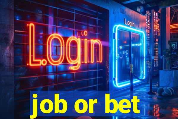 job or bet