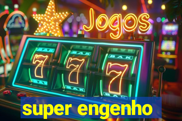 super engenho