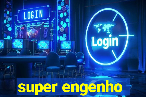 super engenho