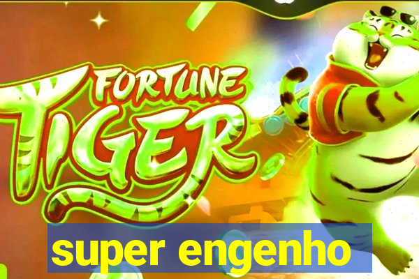 super engenho