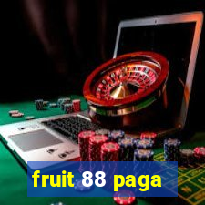 fruit 88 paga