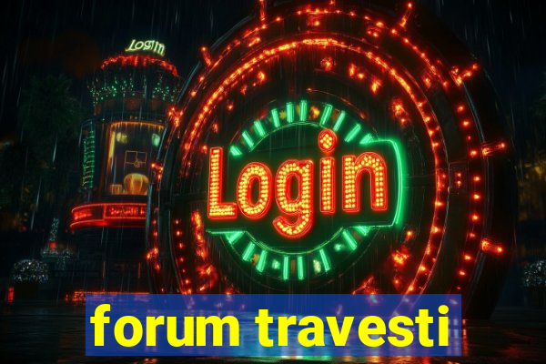 forum travesti