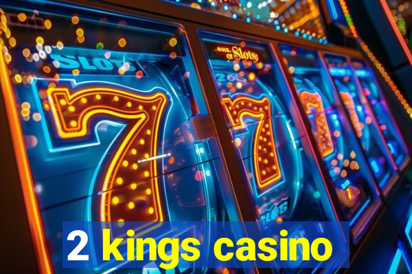 2 kings casino