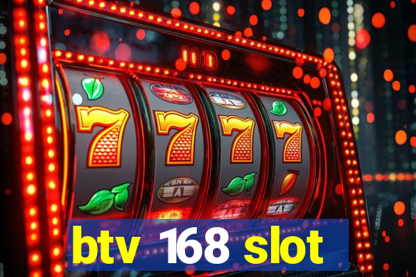 btv 168 slot