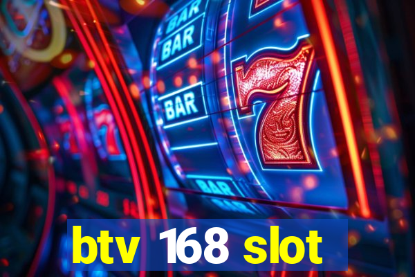 btv 168 slot