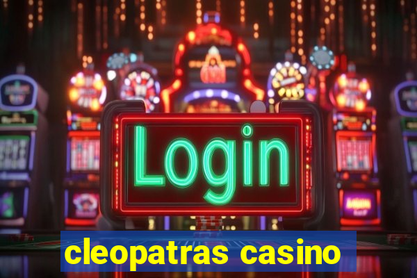 cleopatras casino