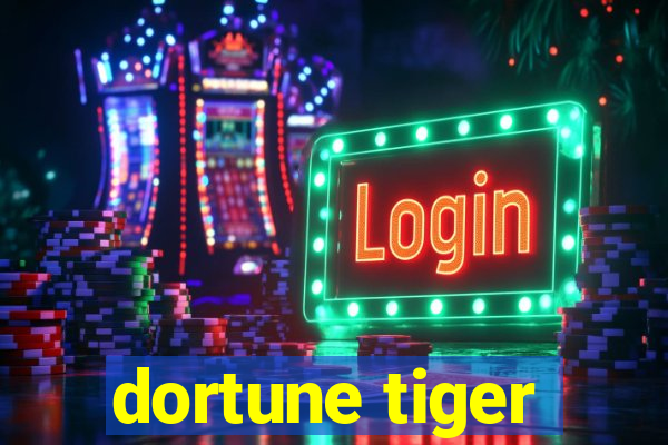 dortune tiger