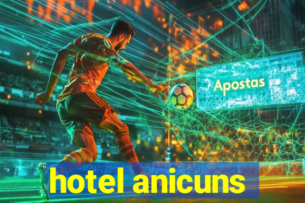 hotel anicuns