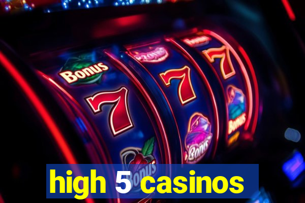 high 5 casinos