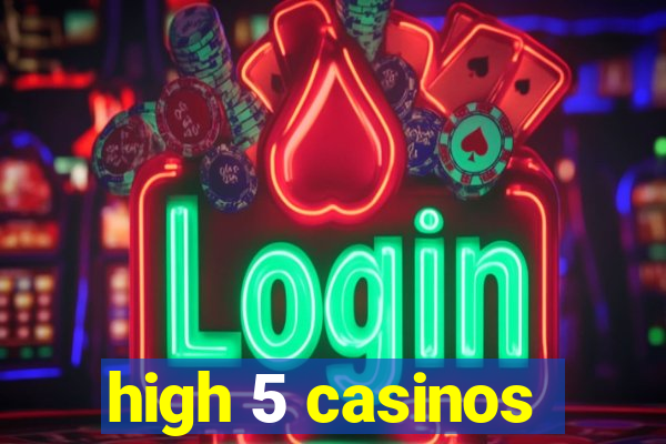 high 5 casinos