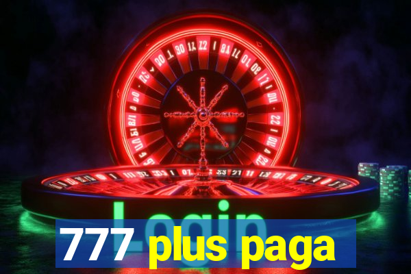 777 plus paga