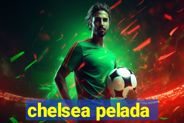 chelsea pelada