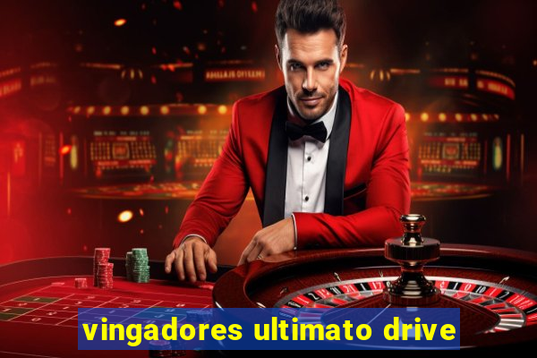 vingadores ultimato drive