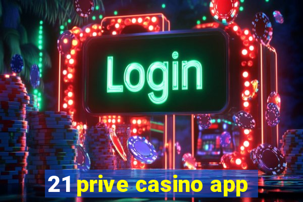 21 prive casino app