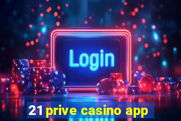 21 prive casino app