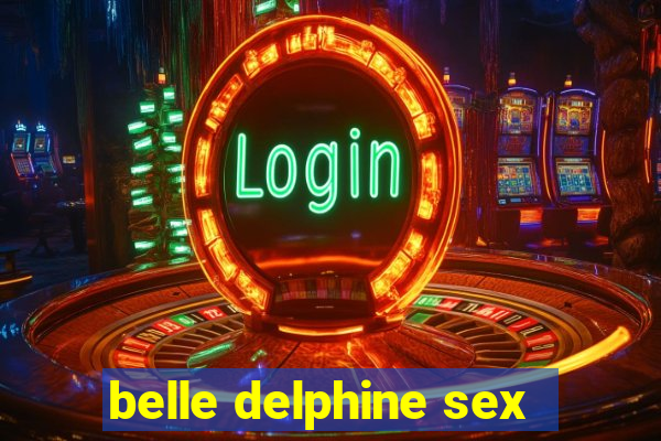 belle delphine sex