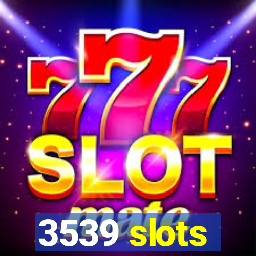 3539 slots