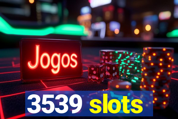 3539 slots