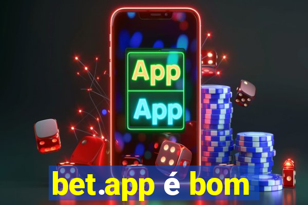 bet.app é bom