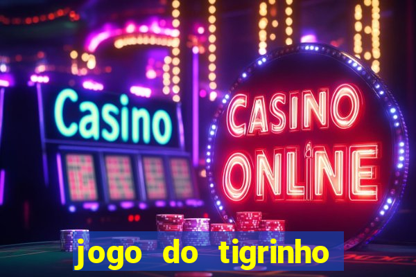 jogo do tigrinho que tá pagando