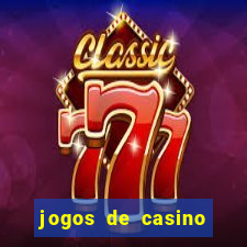 jogos de casino gratis ca莽a niqueis