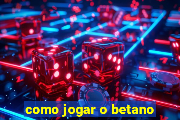 como jogar o betano