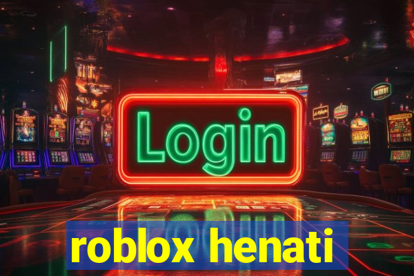 roblox henati