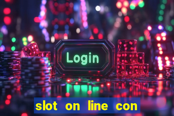 slot on line con bonus senza deposito