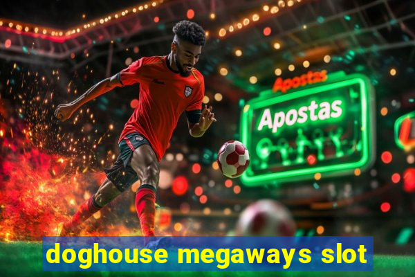 doghouse megaways slot