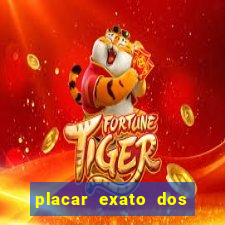 placar exato dos jogos de hoje