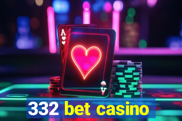 332 bet casino